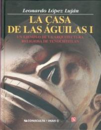 La casa de las águilas. Un ejemplo de la arquitectura religiosa en Tenochtitlan (2 tomos)  SD-02 9789681675355 